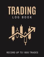 Trading Log Book: Day Trading Journal Log & Trade Strategy Planner for Stock Options, Forex, Crypto and Futures Traders | Record Up to 1800 Trades