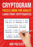 Cryptograms Puzzle Books for Adults: 400 Large Print Cryptoquotes / Cryptoquips Puzzles