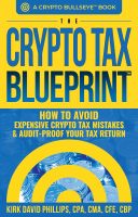 The Crypto Tax Blueprint™: How to Avoid Expensive Crypto Tax Mistakes & Audit-Proof Your Tax Return